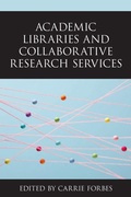 Cover: Academic Libraries and Collaborative Research Services - Rowman & Littlefield Publishers
