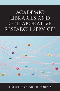 Abbildung von: Academic Libraries and Collaborative Research Services - Rowman & Littlefield Publishers