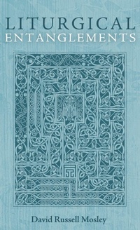 Enlarge image Cover: Liturgical Entanglements - Resource Publications (CA)
