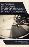 Cover: Rock and Roll, Desegregation Movements, and Racism in the Post-Civil Rights Era - Lexington Books