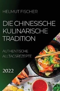 Abbildung von: Die Chinesische Kulinarische Tradition 2022 - Helmut Fischer
