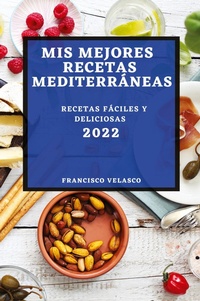 Abbildung von: MIS Mejores Recetas Mediterraneas 2022 - FRANCISCO VELASCO