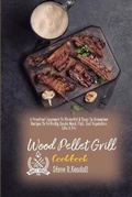 Cover: The Complete Guide Of Wood Pellet Grill Cookbook - Steve Kendall