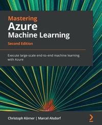 Enlarge image Cover: Mastering Azure Machine Learning - Packt Publishing