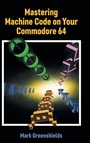 Cover: Mastering Machine Code on Your Commodore 64 - Acorn Books
