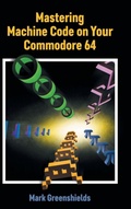 Cover: Mastering Machine Code on Your Commodore 64 - Acorn Books
