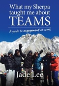 Cover: What My Sherpa Taught Me About Teams - Sagarmatha Spirit Pty Ltd