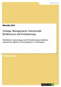 Abbildung von: Change Management. Emotionale Reaktionen auf Veränderung - GRIN Verlag