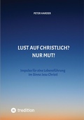 Cover: Die Aussagen Jesu Christi sollten auch heute Richtschnur f&uuml;r unser Leben sein. Welche M&ouml;glichkeiten es gibt, beschreibt der Autor anschaulich und lebendig, mit einer Prise Humor und immer positiv. - tredition