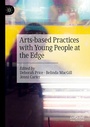 Cover: Arts-based Practices with Young People at the Edge - Palgrave Macmillan
