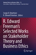 Cover: R. Edward Freeman's Selected Works on Stakeholder Theory and Business Ethics - Springer