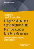 Cover: Religi&ouml;se Migrantengemeinden und ihre Dienstleistungen f&uuml;r &auml;ltere Menschen - Springer VS