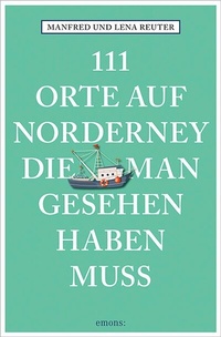 Abbildung von: 111 Orte auf Norderney, die man gesehen haben muss - Emons Verlag