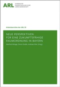 Cover: Neue Perspektiven f&uuml;r eine zukunftsf&auml;hige Raumordnung in Bayern - ARL - Akademie f&uuml;r Raumentwicklung in der Leibniz-Gemeinschaft