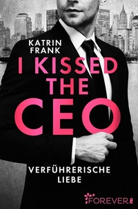 Abbildung von: I kissed the CEO - Ullstein Forever