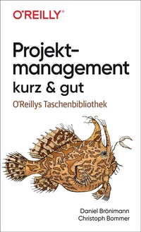 Abbildung von: Projektmanagement kurz & gut - O'Reilly