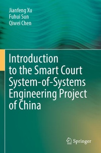 Enlarge image Cover: Introduction to the Smart Court System-of-Systems Engineering Project of China - Springer