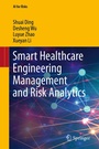 Cover: Smart Healthcare Engineering Management and Risk Analytics - Springer