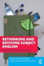 Cover: Rethinking and Reviving Subject English - Routledge