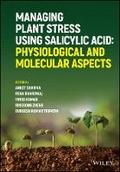 Cover: Managing Plant Stress Using Salicylic Acid - Physiological and Molecular Aspects - Wiley