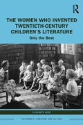 Cover: The Women Who Invented Twentieth-Century Children's Literature - Routledge
