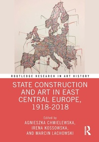 Abbildung von: State Construction and Art in East Central Europe, 1918-2018 - Routledge