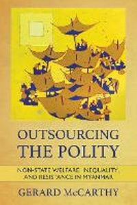 Enlarge image Cover: Outsourcing the Polity - Southeast Asia Program Publications, Cornell University