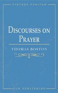 Enlarge image Cover: Discourses on Prayer - GLH Publishing