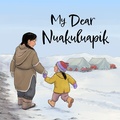 Cover: My Dear Nuakuluapik - Inhabit Education Books Inc.