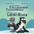 Cover: The Story of the Loon and the Raven - Inhabit Education Books Inc.