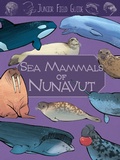Cover: Junior Field Guide: Sea Mammals of Nunavut - Inhabit Education Books Inc.