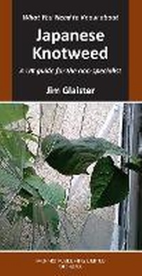 Abbildung von: What You Need to Know about Japanese Knotweed - Packard Publishing Ltd