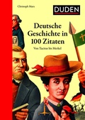 Abbildung von: Deutsche Geschichte in 100 Zitaten - Duden