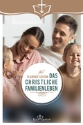 Cover: Das christliche Familienleben - Sola Gratia Medien