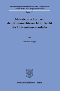 Abbildung von: Materielle Schranken der Stimmrechtsmacht im Recht der Unternehmensanleihe. - Duncker & Humblot