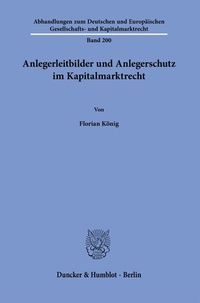 Abbildung von: Anlegerleitbilder und Anlegerschutz im Kapitalmarktrecht. - Duncker & Humblot