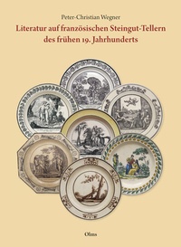 Abbildung von: Literatur auf französischen Steingut-Tellern des frühen 19. Jahrhunderts - Georg Olms Verlag