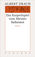 Cover: Das Kasperlspiel vom Meister Siebentot. Dramen I - Zsolnay