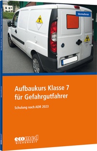Abbildung von: Aufbaukurs Klasse 7 für Gefahrgutfahrer - ecomed Storck