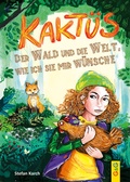 Cover: Kakt&uuml;s, der Wald und die Welt, wie ich sie mir w&uuml;nsche - G&G Verlag, Kinder- und Jugendbuch