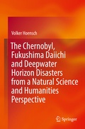 Cover: The Chernobyl, Fukushima Daiichi and Deepwater Horizon Disasters from a Natural Science and Humanities Perspective - Springer