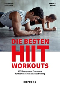 Abbildung von: Die besten HIIT Workouts. 100 Übungen und Programme für hochintensives Intervalltraining. - Copress