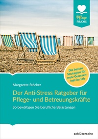 Abbildung von: Der Anti-Stress-Ratgeber für Pflege- und Betreuungskräfte - Schlütersche