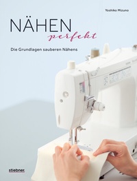 Abbildung von: Nähen Perfekt. Die Grundlagen sauberen Nähens. - Stiebner