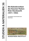 Cover: Die Kalendernotizen des Husumer Pastors Peter Dankwerth (1611-1652) - Nordfriisk Instituut