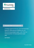 Cover: Sch&auml;digungsentwicklung und mechanismenbasierte Lebensdauermodellierung von Aluminiumgusslegierungen unter thermomechanischen Erm&uuml;dungsbelastungen - Fraunhofer Verlag