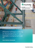 Cover: Effiziente Auftragszuordnung im Horizontaltransport von Seehafen-Containerterminals - Fraunhofer Verlag