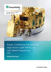 Enlarge image Cover: Power Combining Solutions for High-Power GaN MMICs at mm-Wave Frequencies - Fraunhofer Verlag