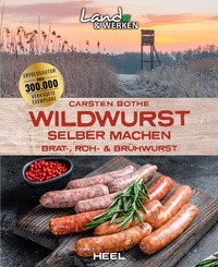 Abbildung von: Wildwurst selber machen: Brat-, Roh- & Brühwurst - Heel
