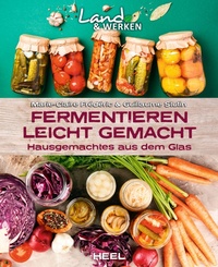Abbildung von: Fermentieren leicht gemacht: Hausgemachtes aus dem Glas - Heel